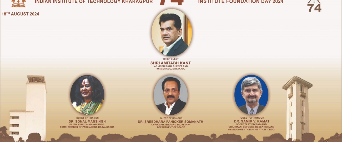 IIT Kharagpur celebrates its 74th Foundation Day in the presence of Shri Amitabh Kant, Chairman ISRO & Chairman DRDO